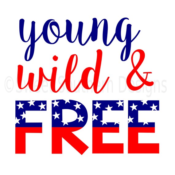 Download Young wild and free fourth of July Memorial Day SVG instant