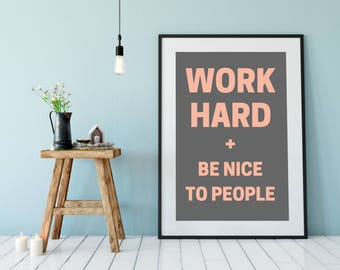 Work Hard and Be Nice to People Poster - DIGITAL DOWNLOAD - Work Hard Grey Poster - Work Hard Be Nice - Motivational Poster - Grey and Rose