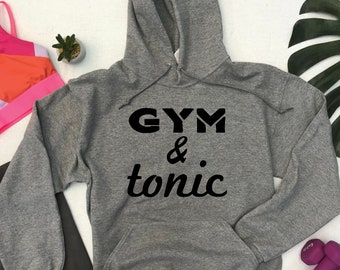 Gym and Tonic Unisex Hoodie, Gin & Tonic Tumblr Tee, Crossfit Paleo Shirt