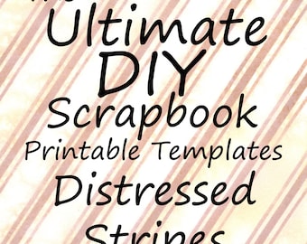 The Ultimate DIY Scrapbook Printable Templates Distressed Stripes + Plain templates