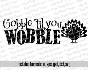 Gobble 'til you Wobble - Fall Vector Art - Svg Eps Ai Gsd Dxf Download