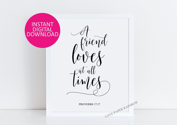 Bible Verse Printable, A Friend Loves At All Times, Proverbs 17:17, bible verses printable, Friendship quotes gifts, friend gift