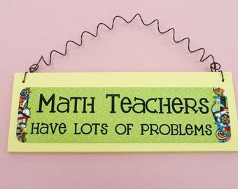 LITTLE SIGN Math Teachers Have Lots Of Problems Wooden Metal Yellow Cute Retirement Gift For Teachers Home School Church Preschool