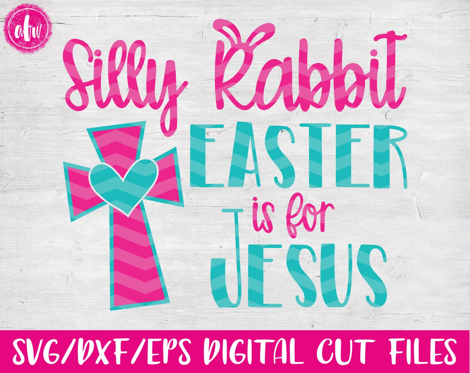 Silly Rabbit Easter is for Jesus SVG DXF EPS Cut File