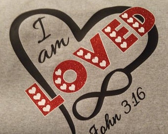 I am LOVED Infinitely John 3 16 Tshirt