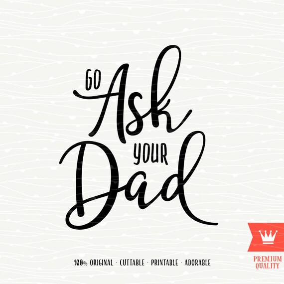 go ask dad shirt