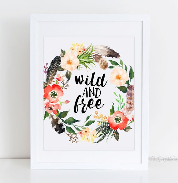 wild and free boho printable floral wreath floral quote