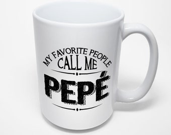 Pepe Mug, My Favorite People Call Me Pepe