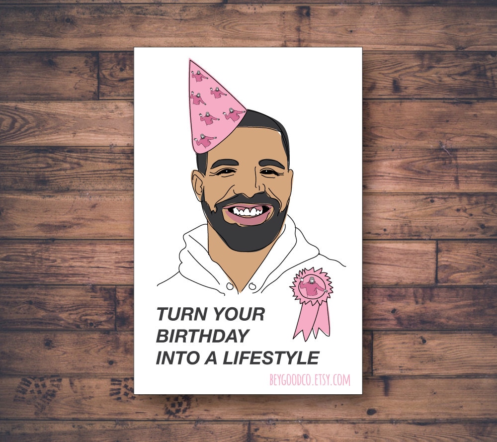 drake birthday card printable turn your birthday into a printable birthday card for
