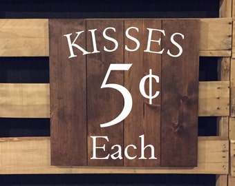 Kisses Five Cents Each | Wooden Sign | Valentine Sign | Rustic Sign | Hand Painted Sign | Valentines Decor | Farmhouse Decor | 22529
