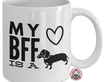 My BFF is a DACHSHUND Coffee Mug for Doxie Lovers