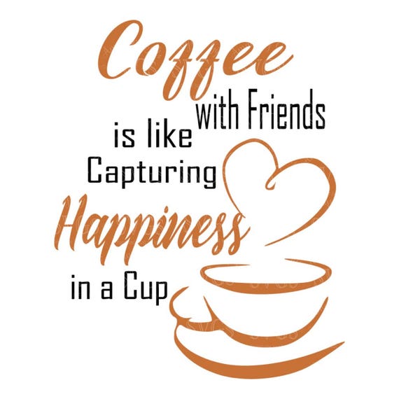 Download SVG Cutting Files Coffee with Friends is like Capturing