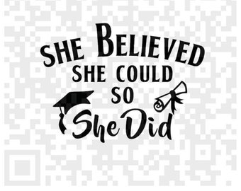 She Believed She Could So She Did Graduation SVG Cutting File, Graduation Printable PNG Files, Instant Download, Cricut and Silhouette, SVG