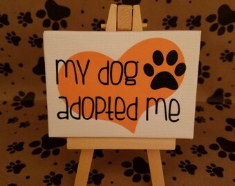 My Dog Adopted Me Canvas and Easel