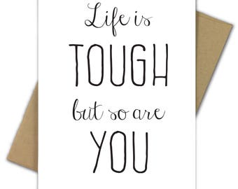 Greeting Card | Encouragement | Friendship | Life | Positive | Tough | Life is Tough But So Are You