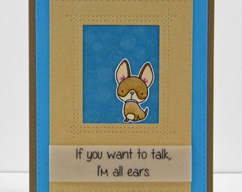 Chihuahua Card, Handmade Chihuahua Card, I'm All Ears Card, Dog Greeting Card, Dog Friendship Card