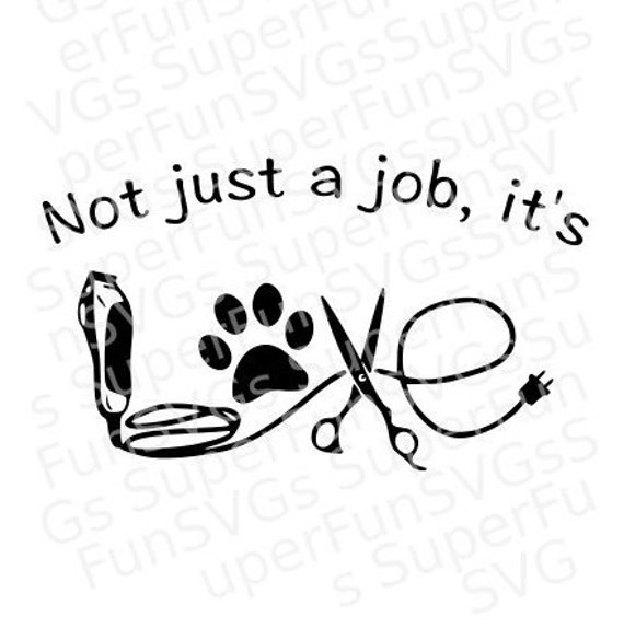 Download Not just a job it's Love Dog Groomer SVG Digital