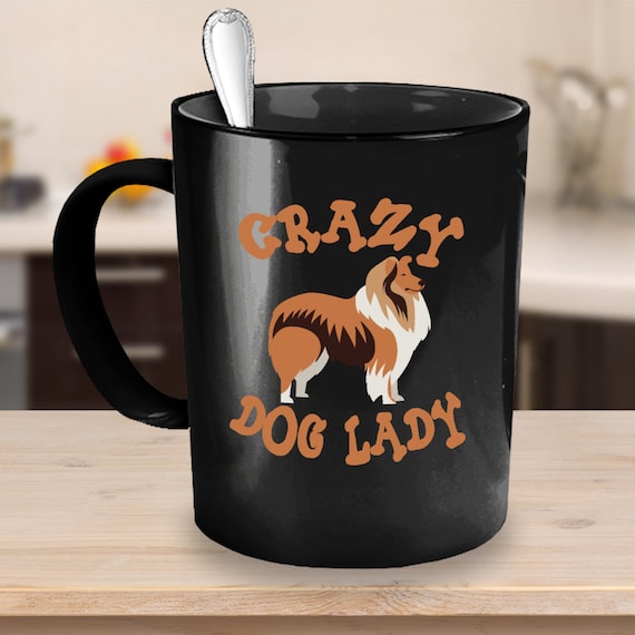 Crazy Dog Lady Collie Coffee Mug 11 or 15oz White or Black Ceramic Cup