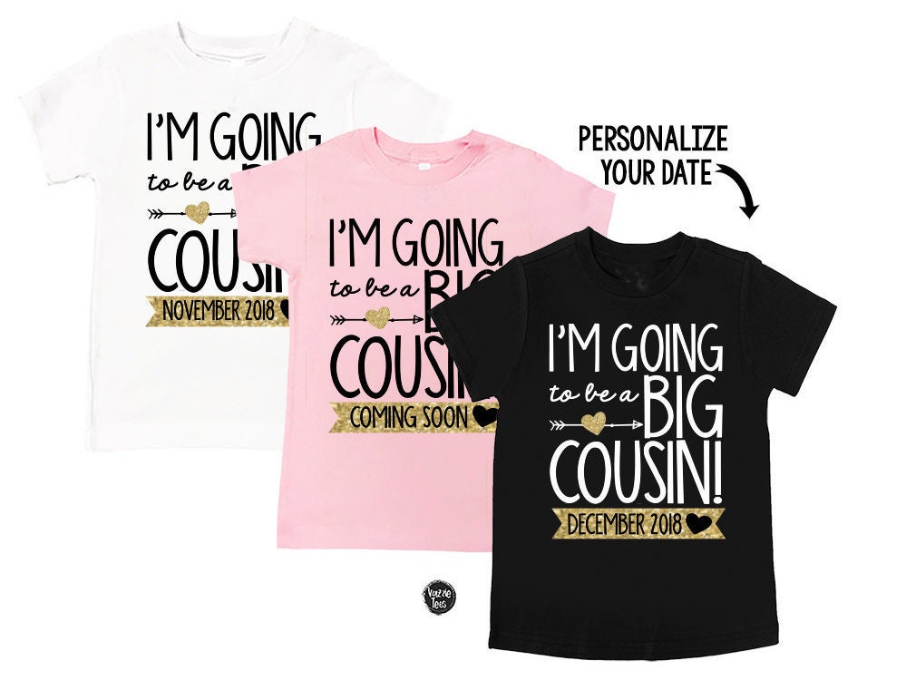 im going to be a cousin t shirt