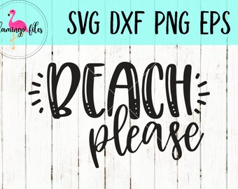 Summer Svg, Beach Please svg, Summer Cut File, Beach svg, Beach Please, Svg, EPS, DXF, PNG, Silhouette, Cricut