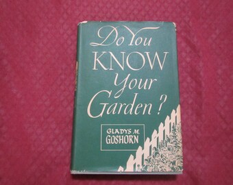 1941 ** Do You Know your Garden ** Gladys M. Goshorn **sj