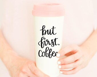 But First Coffee Travel Mug
