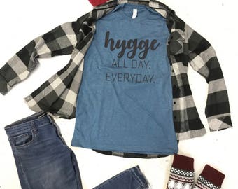 Hygge All Day Every Day Unisex Shirt, Gift for her, Winter Comfort, Coziness, Cozy Shirt, Christmas Shirt, Winter Shirt,