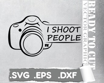 I SHOOT PEOPLE svg - Cut Ready Vector File - Svg, Eps, Dxf