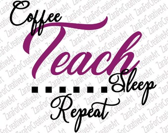 Free Free Coffee Teach Sleep Repeat Svg 350 SVG PNG EPS DXF File