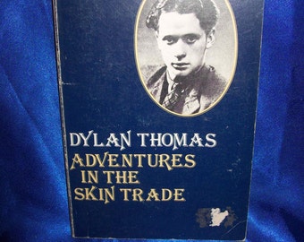 Dylan Thomas "Adventures in the Skin Trade"