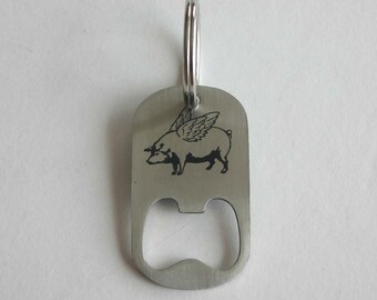 When Pigs Fly Bottle Opener Stainless Steel Engraved Pig Opener