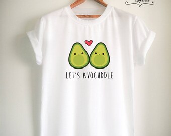 Avocado Shirt Avocado T Shirt Let's Avo Cuddle Shirt Avo Cuddle T Shirt Vegan Shirt Vegan T Shirt Vegetarian Shirt Valentine T Shirt Top Tee