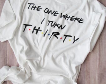 Thirtieth Birthday Shirt - Adult Birthday Shirt - 30th Birthday Shirt - Thirty - Thirty shirt - Birthday Shirt - 30th Bday