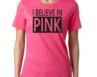 I Believe in PINK - Breast Cancer Awareness T-Shirt