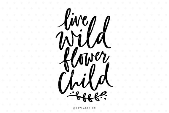 Download Live wild flower child svg files Svg cut file Wild child
