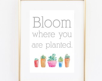 bloom where you are planted 5x7 art instant download
