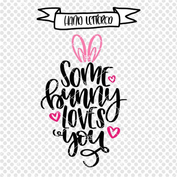 Download Easter bunny SVG Some bunny loves you SVG bunny svg love