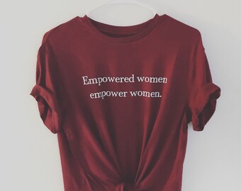 Empowered Women Tee | Feminist Shirt | Feminism Shirt | Feminist Tee | Casual Tees | Empowerment Shirt | Women's Tees | Feminist Girl Tee |