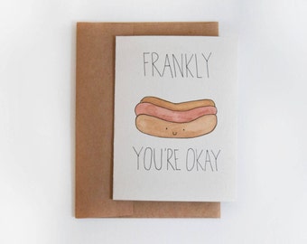 Frankly You're Okay | Hotdog Pun Greeting Card Watercolor Handmade Punny Card for Her Punny Card for Him Funny Just Because Card