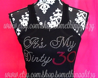 dirty 30 Birthday tee, 30th Birthday, 30th birthday bling, 30th birthday tank, 30th birthday tee, 30th birthday shirt, dirty 30, its my 30th