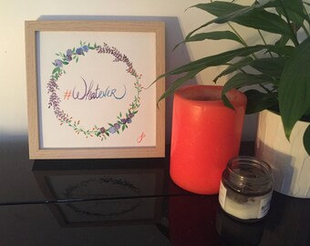 Whatever - Quote Series - original watercolor