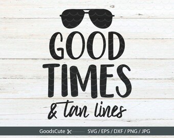 Good times and tan lines SVG summer svg beach svg sunglasses svg Clipart Vector for Silhouette Cricut Cutting Machine Design Download Print