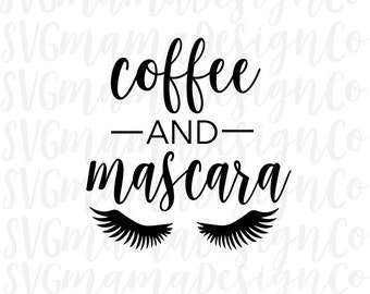 Download Mascara and Caffeine SVG All I Need Is SVG Cut File Coffee