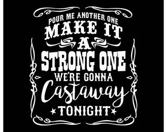 Pour Me Another One Make It A Strong One Castaway Tonight Country Music Lyrics Zac Brown Band Iron On Vinyl Or Glitter Vinyl Heat Transfer