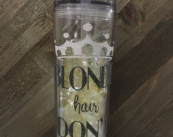 Blonde Hair Don’t Care tumbler