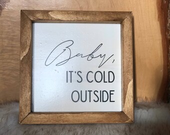Baby its cold outside | small framed farmhouse sign| mantel decor | wood sign | winter sign | holiday sign | lyric sign | gift