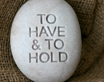 To have & to hold - modern design oathing stone - for wedding, commitment, ceremony by sjEngraving