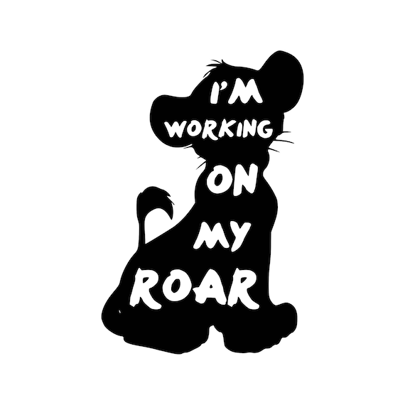 I'm Working on my Roar SVG png cricut silhouette
