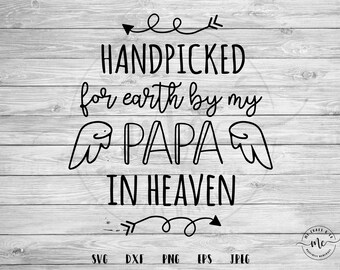 Hand Picked for Earth svg, Heaven svg, Papa Handpicked for Earth, Hand Picked New Baby, Memorial Cut File, Cricut, Silhouette, Cut Files