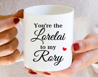 Gilmore Girls mug, You're the lorelai to my Rory, dishwasher safe